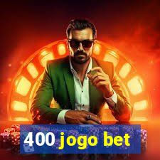 400 jogo bet