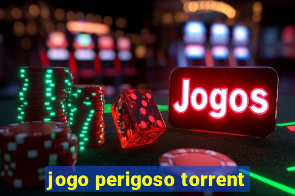 jogo perigoso torrent