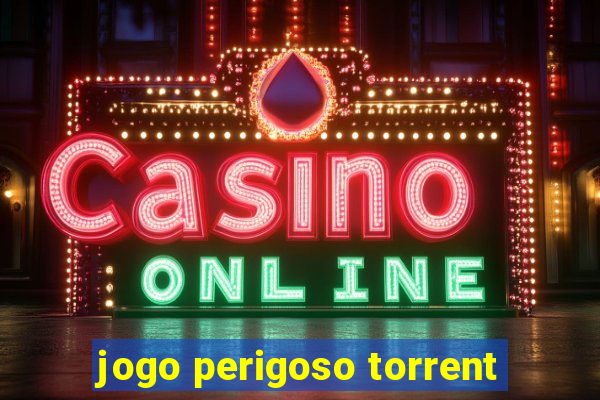 jogo perigoso torrent