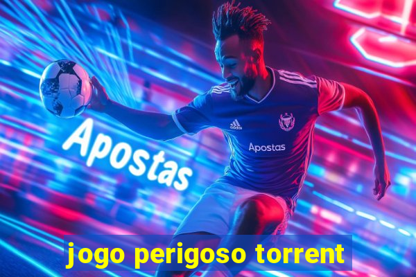 jogo perigoso torrent