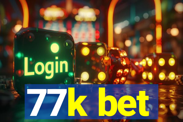 77k bet