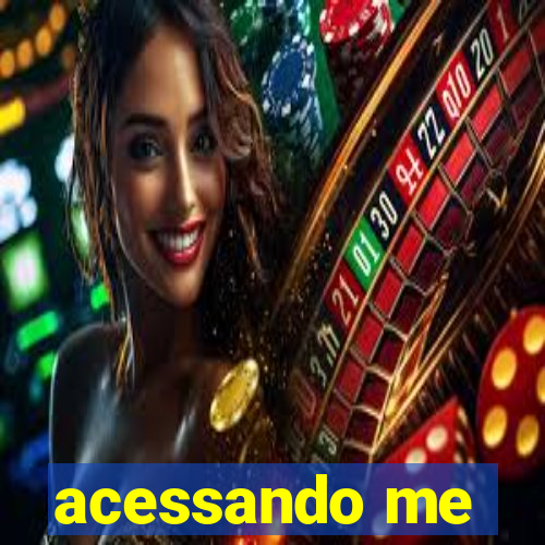 acessando me