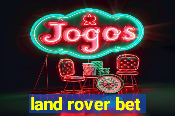 land rover bet