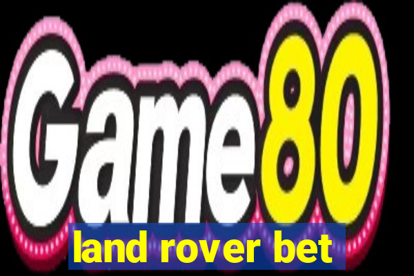 land rover bet