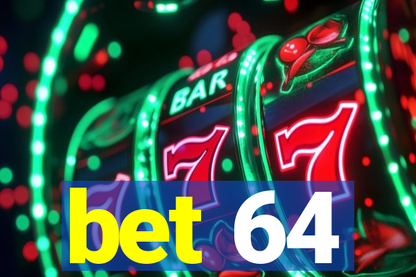 bet 64