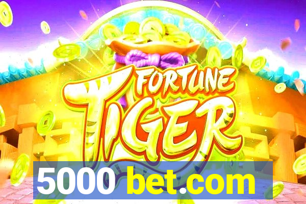 5000 bet.com