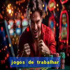 jogos de trabalhar para ganhar dinheiro