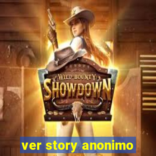 ver story anonimo