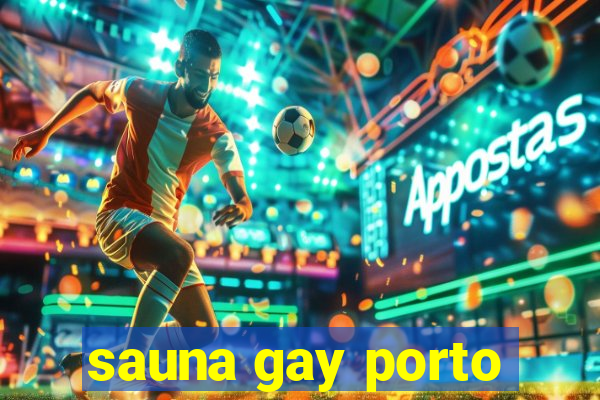 sauna gay porto