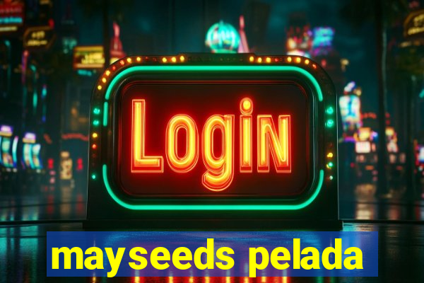 mayseeds pelada