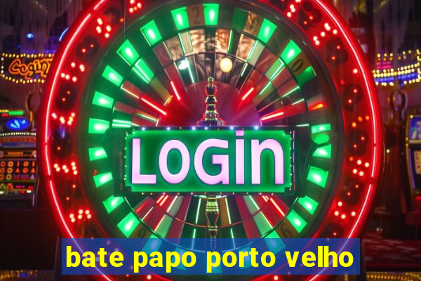 bate papo porto velho