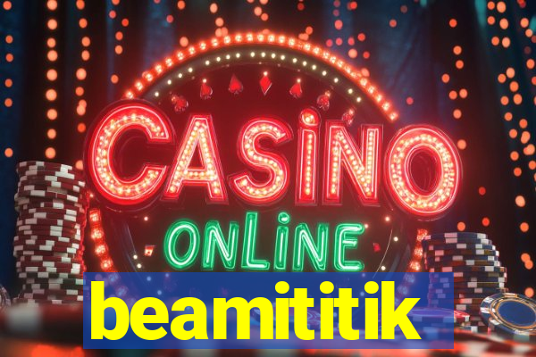 beamititik