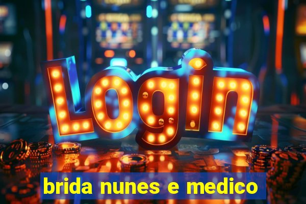 brida nunes e medico