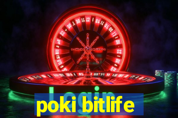 poki bitlife