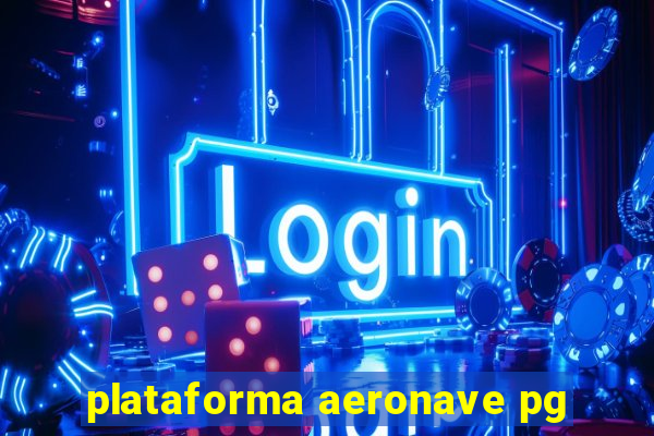 plataforma aeronave pg