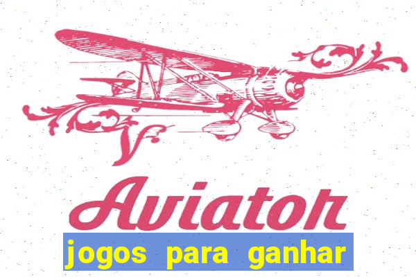 jogos para ganhar dinheiro de verdade grátis