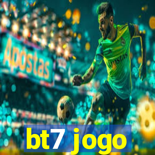 bt7 jogo
