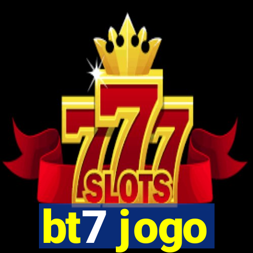 bt7 jogo