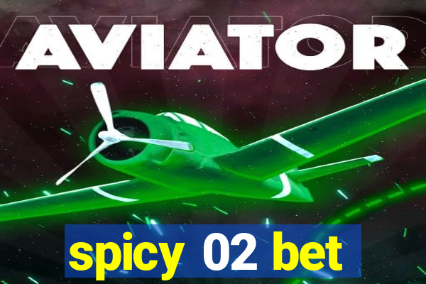 spicy 02 bet