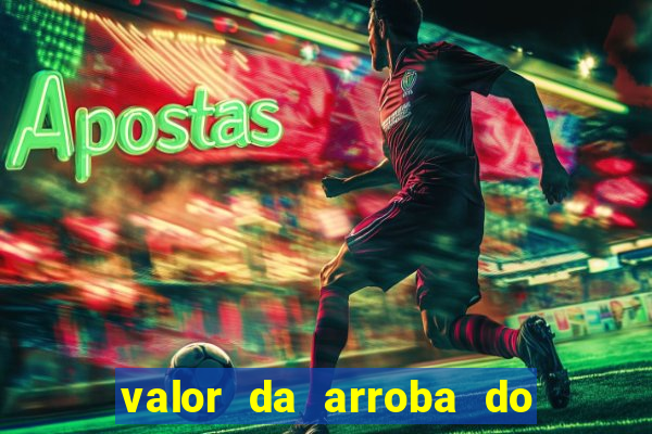 valor da arroba do porco na bahia