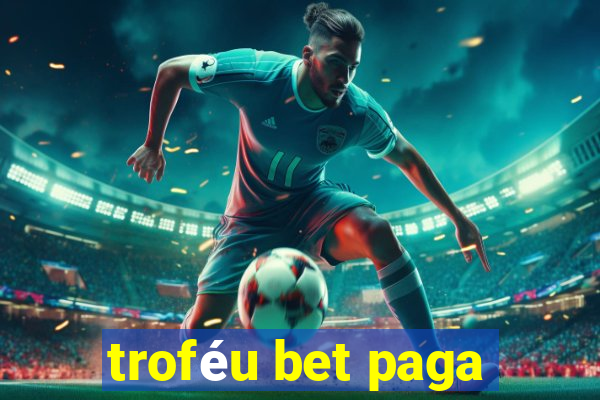 troféu bet paga
