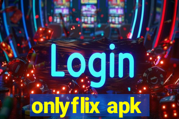 onlyflix apk