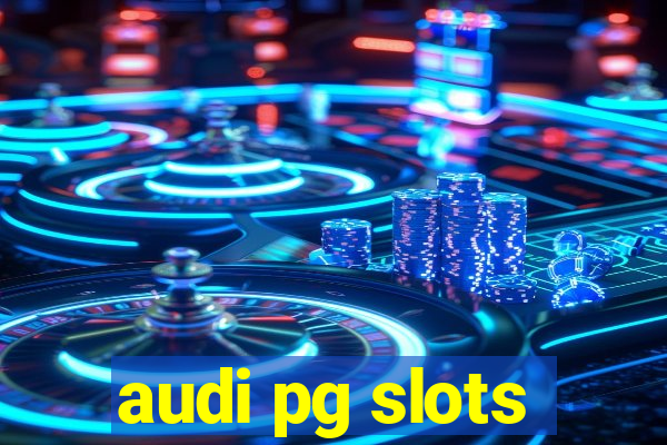 audi pg slots