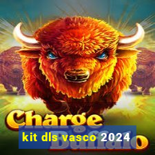 kit dls vasco 2024