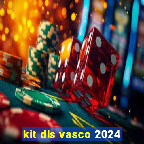 kit dls vasco 2024