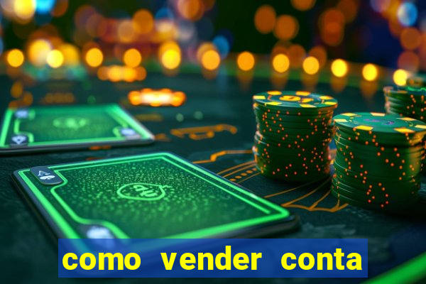 como vender conta de jogos