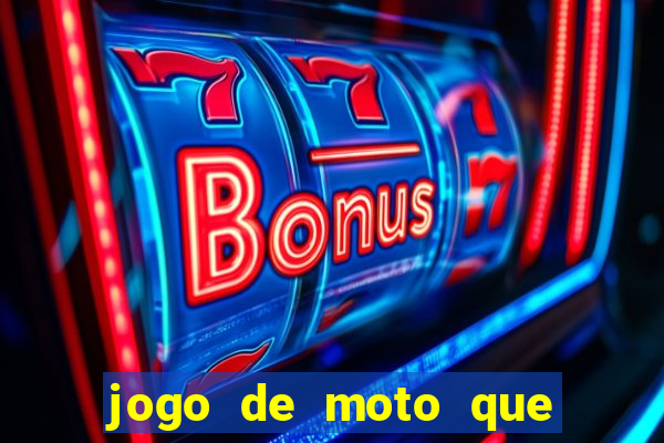 jogo de moto que da grau