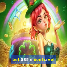 bet 585 é confiável