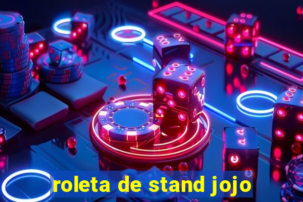 roleta de stand jojo