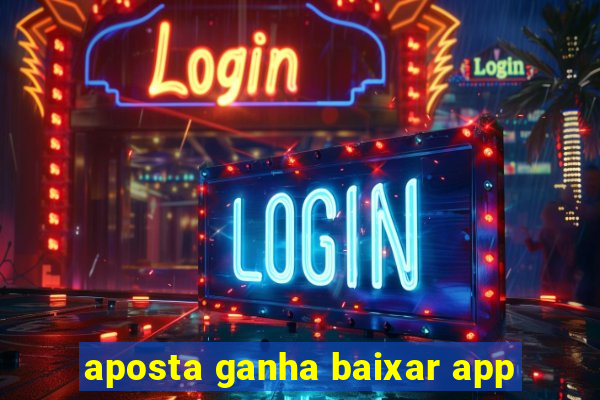 aposta ganha baixar app