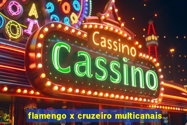 flamengo x cruzeiro multicanais