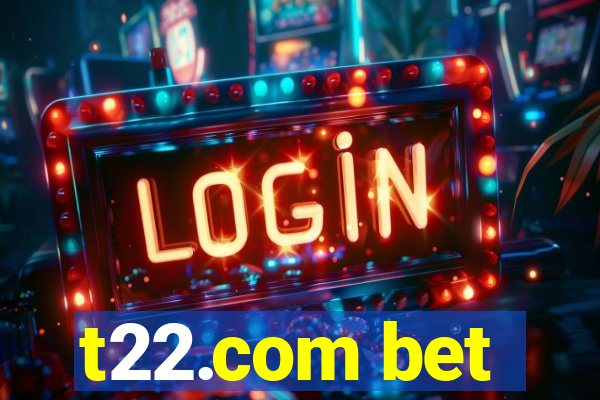 t22.com bet