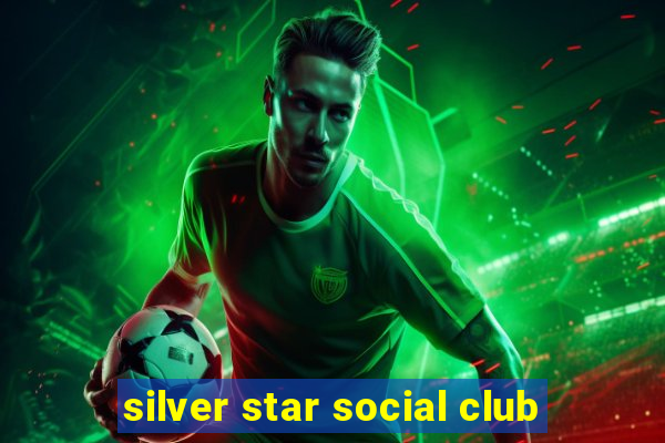 silver star social club