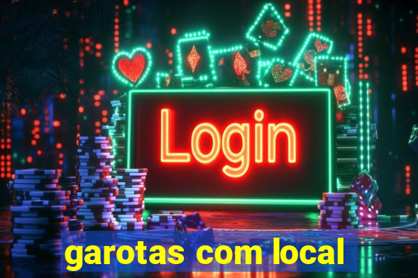 garotas com local