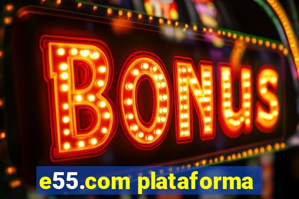 e55.com plataforma