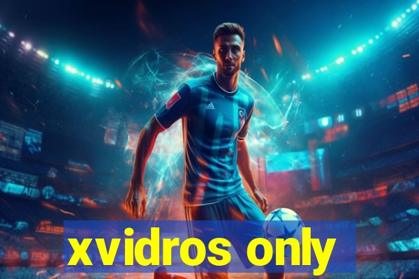 xvidros only