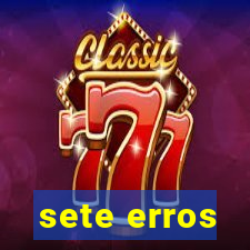 sete erros