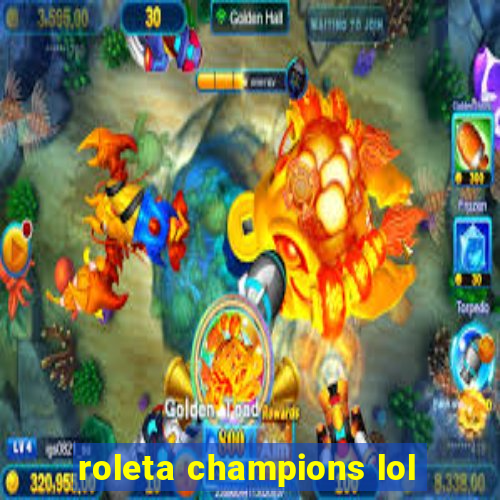 roleta champions lol