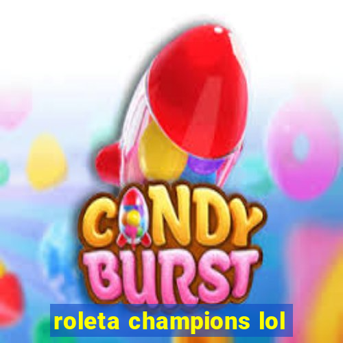 roleta champions lol