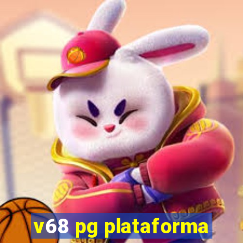 v68 pg plataforma