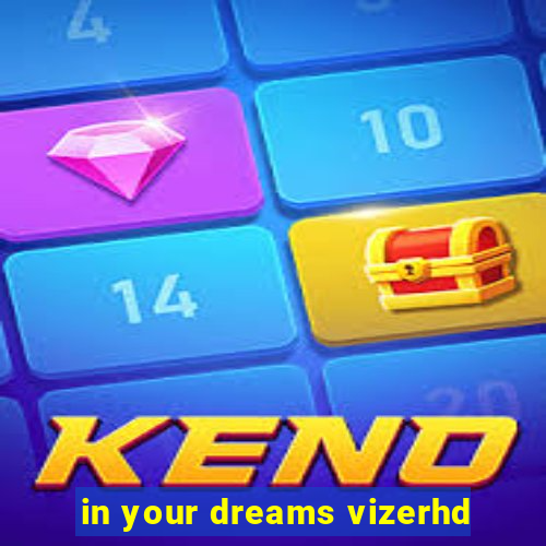 in your dreams vizerhd