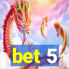 bet 5