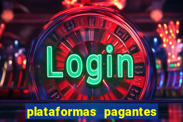 plataformas pagantes no momento
