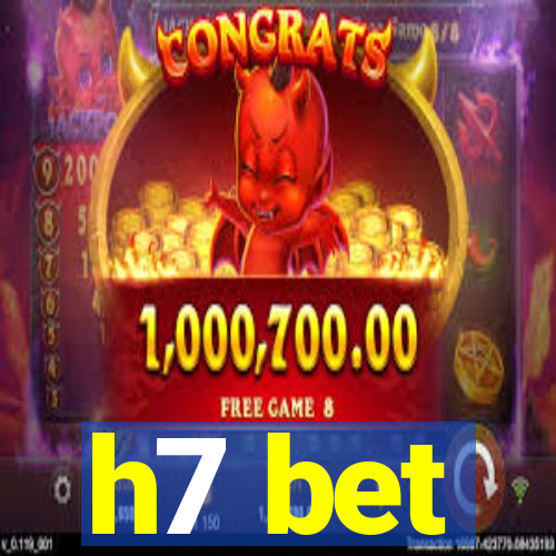 h7 bet