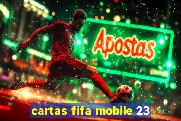 cartas fifa mobile 23