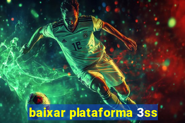 baixar plataforma 3ss
